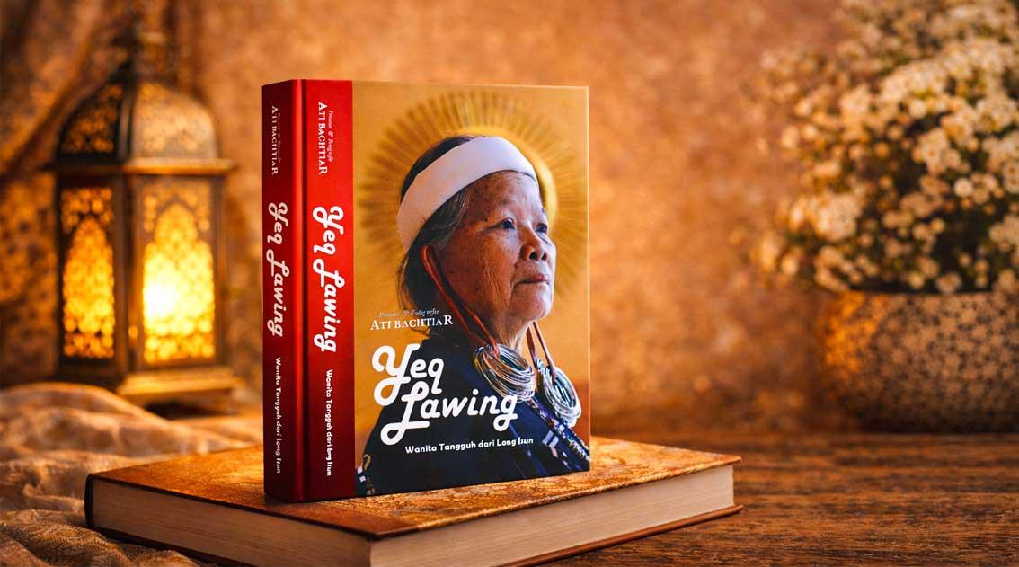 Buku Yeq Lawing: Wanita Tangguh dari Long Isun karya Ati Bachtiar
